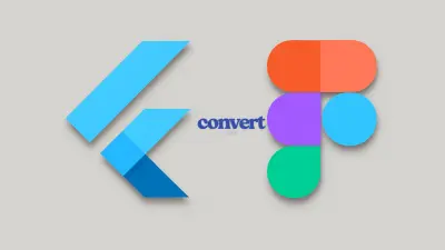 تحويل تصميم figma الي كود flutter