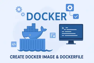 إنشاء Docker Image وملف Dockerfile لمشروعك وتشغيله باحترافية