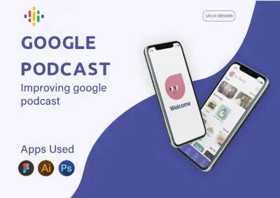 إعادة تصميم UX/UI لتطبيق Google Podcast – تجربة أكثر حداثة وسلاسة