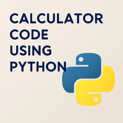 تصميم آلة حاسبة بسيطة باستخدام لغة البرمجة بايثون،