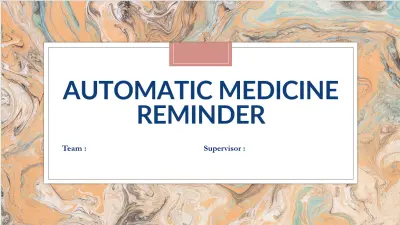 Embedded Systems Presentation on Powepoint - Automatic Medicine Reminder Prototype