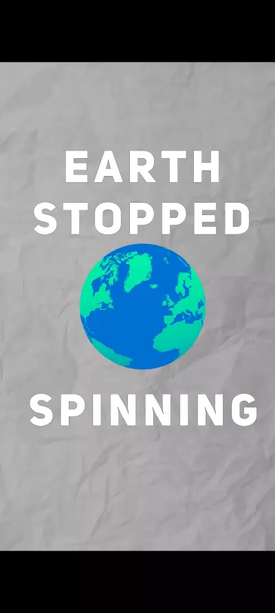 Earth Stopped Spinning