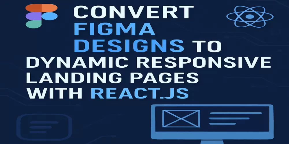 تحويل تصاميم Figma إلى صفحات هبوط ديناميكية ومتجاوبة باستخدام React.js