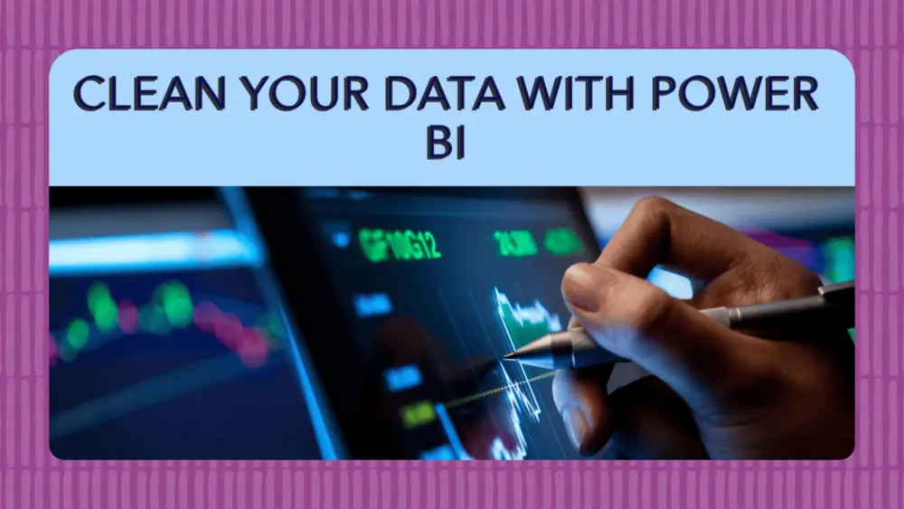 تنظيف البيانات باستخدام Power BI بشكل احترافي