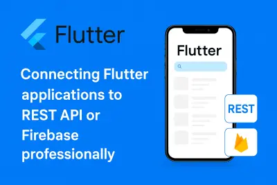 ربط تطبيقات Flutter بـ REST API أو Firebase باحتراف