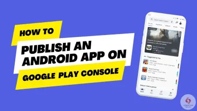 رفع ونشر تطبيق أندرويد على Google Play Console باحتراف وسرعة